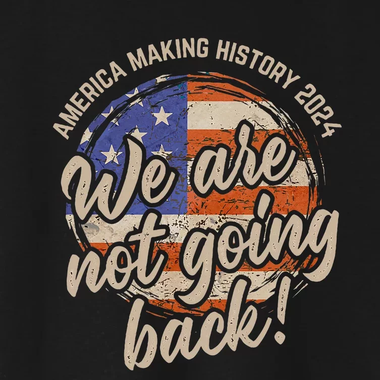 We Are Not Going Back America History 2024 Speech Usa Flag Women's Crop Top Tee