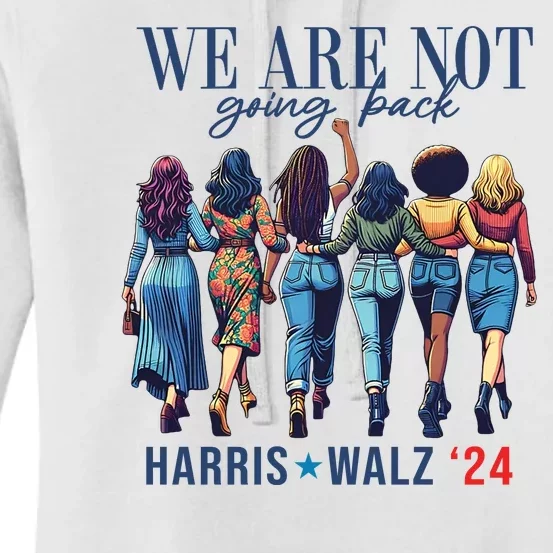 We Are Not Going Back Kamala Harris Waltz 24 Madam President Women's Pullover Hoodie