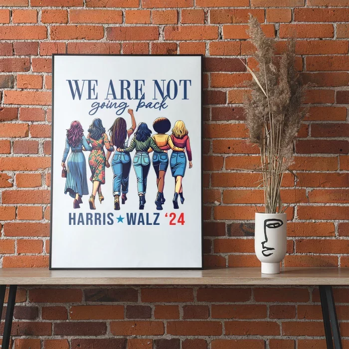 We Are Not Going Back Kamala Harris Waltz 24 Madam President Poster