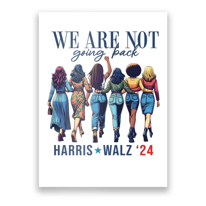 We Are Not Going Back Kamala Harris Waltz 24 Madam President Poster