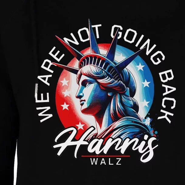 We Are Not Going Back Harris Walz Womens Funnel Neck Pullover Hood