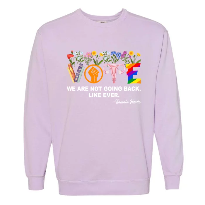 We Are Not Going Back Like Ever Kamala Harris Feminist Equality Meaningful Gif Garment-Dyed Sweatshirt