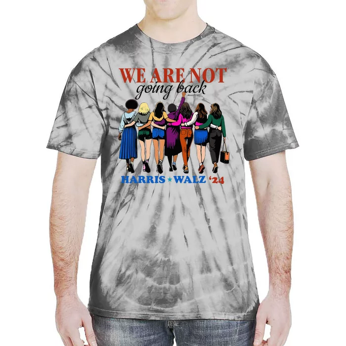 We Are Not Going Back Kamala Harris Waltz 24 Madam President Tie-Dye T-Shirt