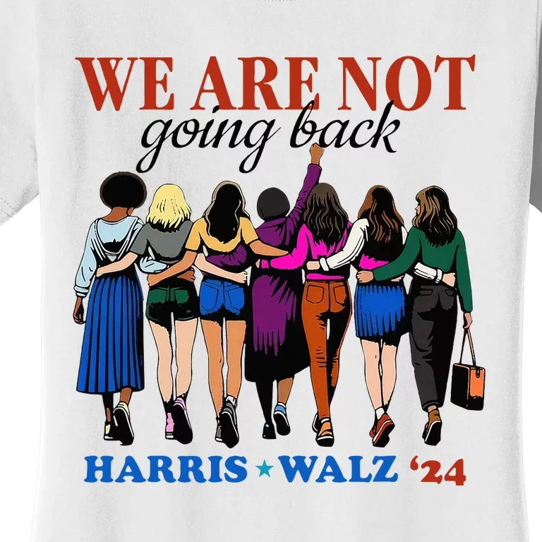 We Are Not Going Back Kamala Harris Waltz 24 Madam President Women's T-Shirt