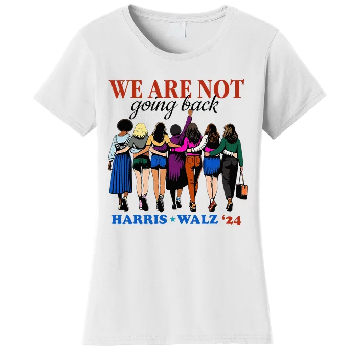 We Are Not Going Back Kamala Harris Waltz 24 Madam President Women's T-Shirt