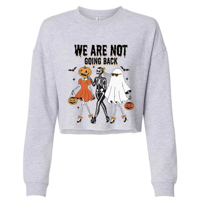 We Are Not Going Back Kamala Harris Waltz 24 Madam President Cropped Pullover Crew