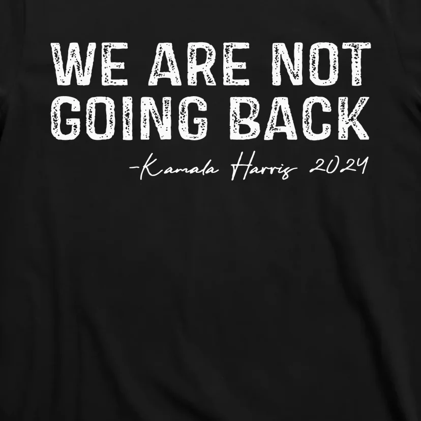 We Are Not Going Back T-Shirt