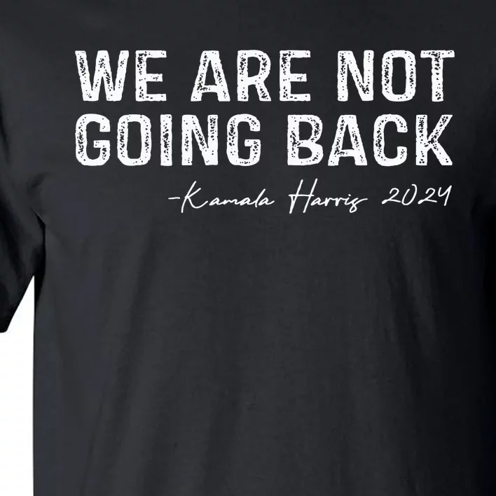 We Are Not Going Back Tall T-Shirt