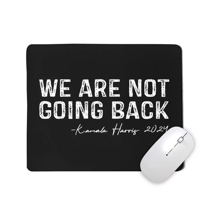 We Are Not Going Back Mousepad