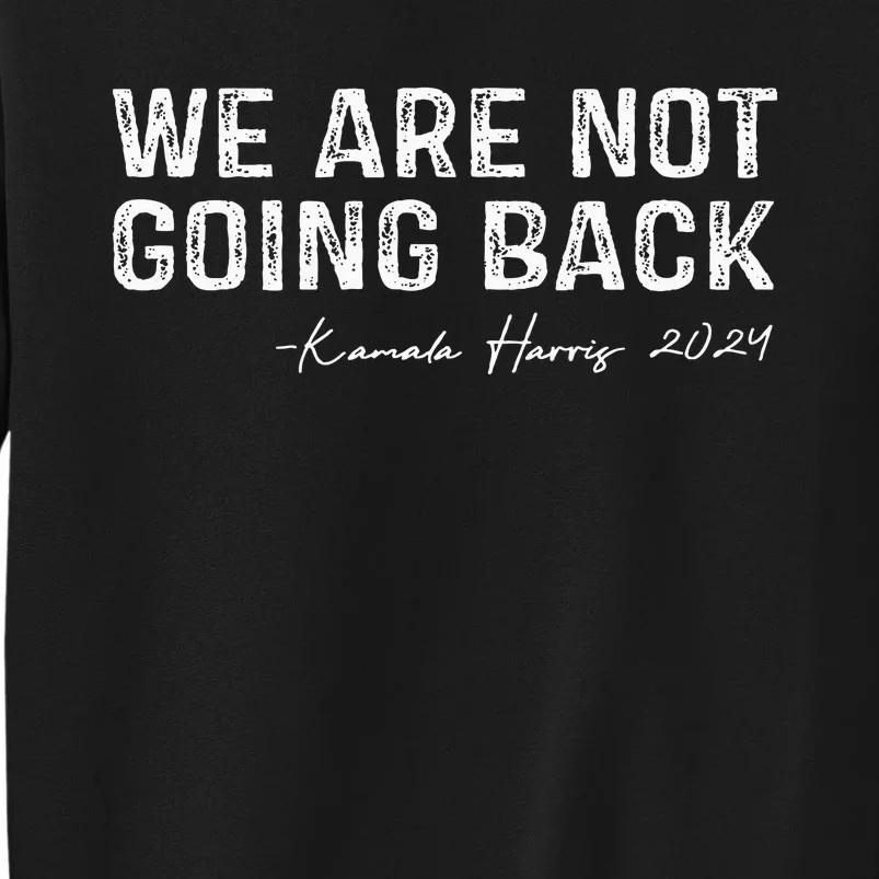 We Are Not Going Back Tall Sweatshirt