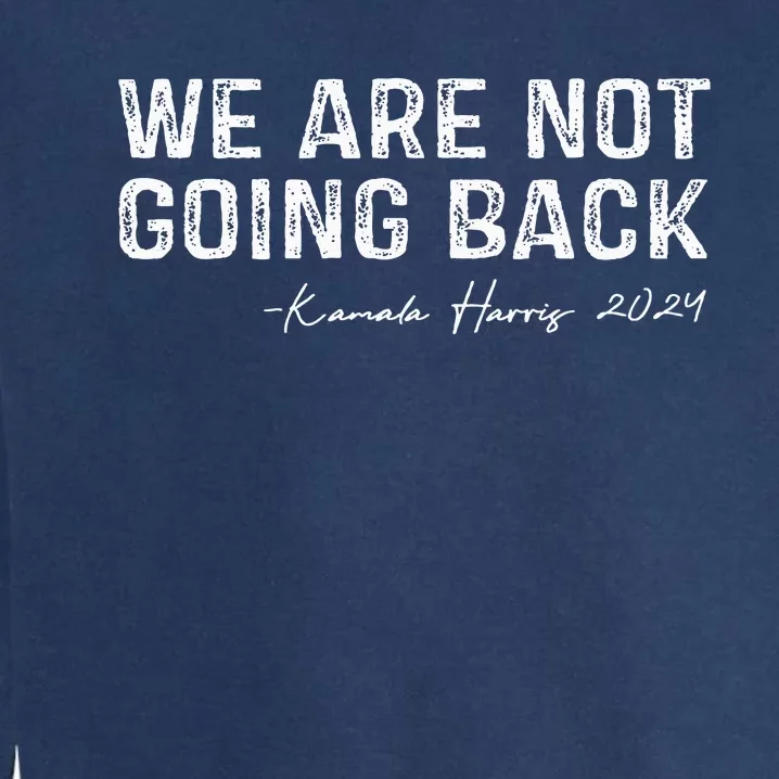 We Are Not Going Back Garment-Dyed Sweatshirt