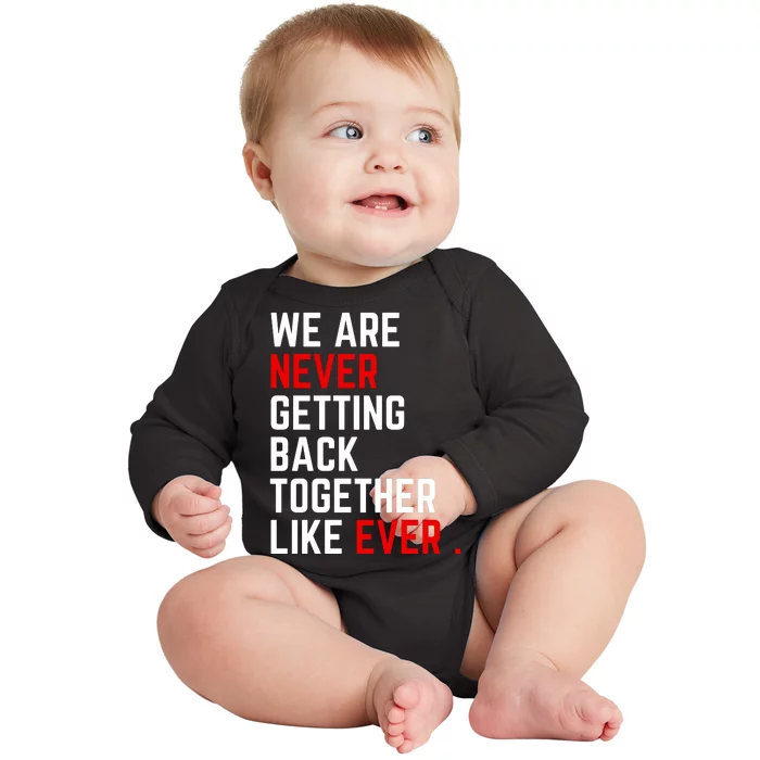 We Are Never Getting Back Together Like Ever Eras Ts Lover Baby Long Sleeve Bodysuit