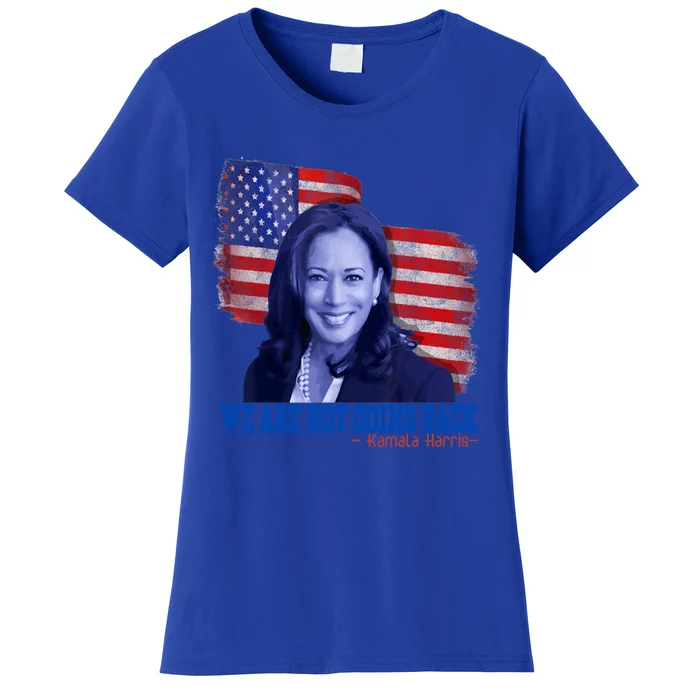 We Are Not Going Back Vote For 2024 President Kamalaharris Cute Gift Women's T-Shirt