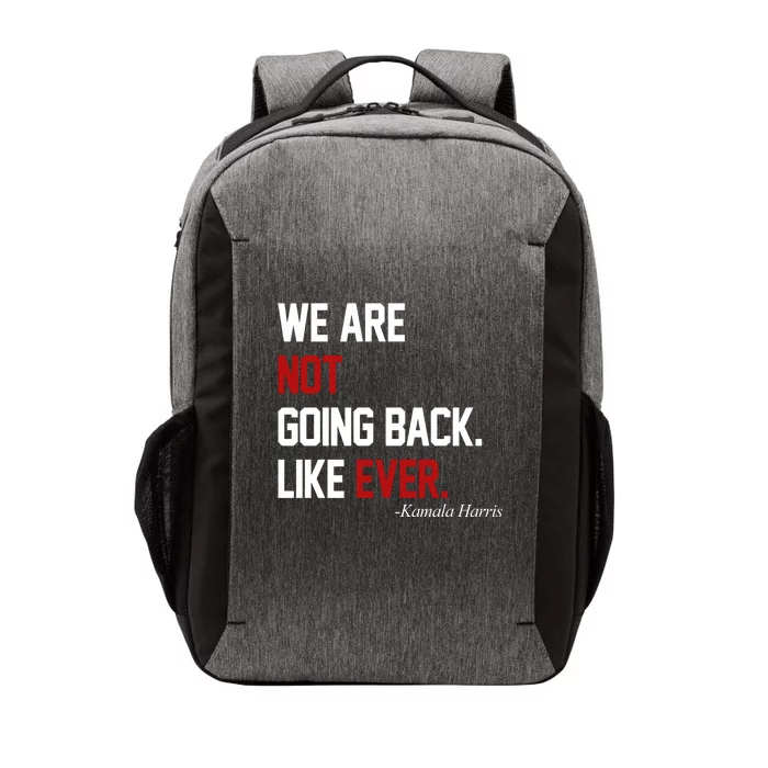 We Are Not Going Back Like Ever Pro Kamala Harris Vector Backpack