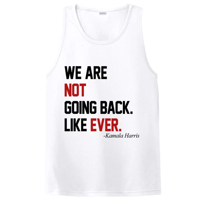 We Are Not Going Back Like Ever Pro Kamala Harris Performance Tank