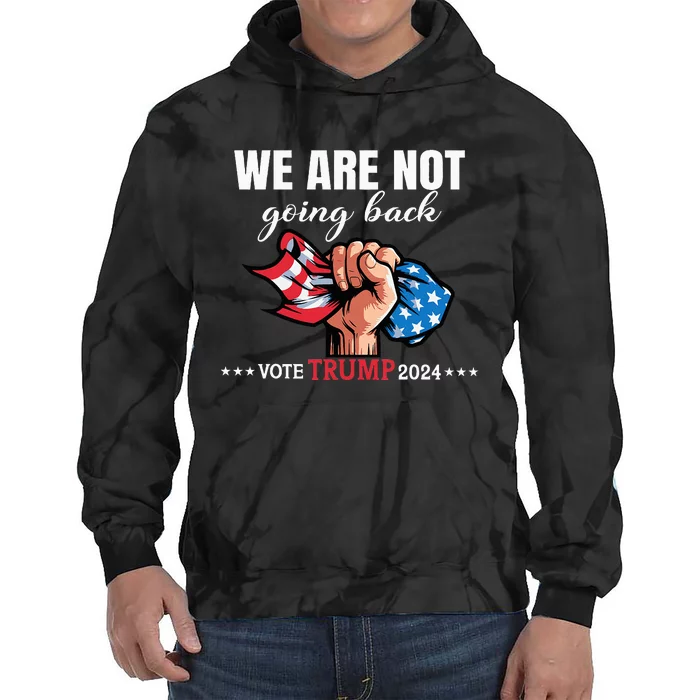 We Are Not Going Back Donald Trump 24 Usa Solidarity Tie Dye Hoodie