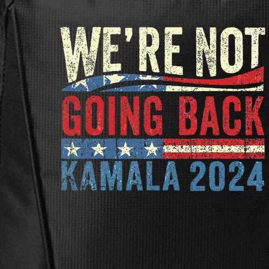 We Are Not Going Back Kamala Rally Chants American Flag Gift City Backpack