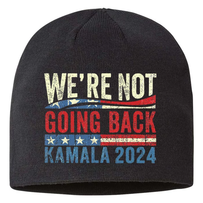 We Are Not Going Back Kamala Rally Chants American Flag Gift 8 1/2in Sustainable Knit Beanie