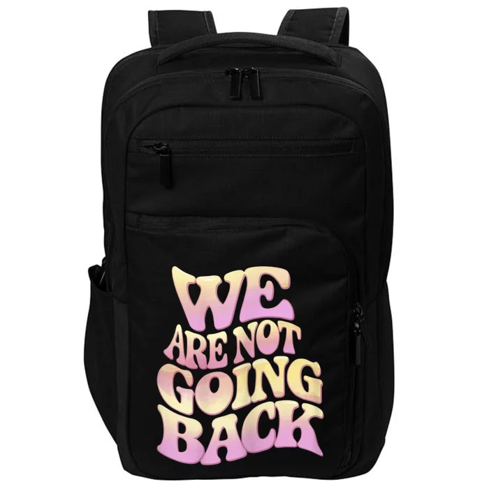 We Are Not Going Back Impact Tech Backpack