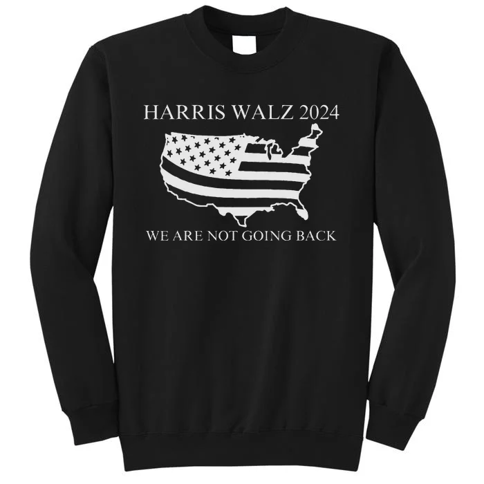 We Are Not Going Back Harris Walz 2024 Sweatshirt