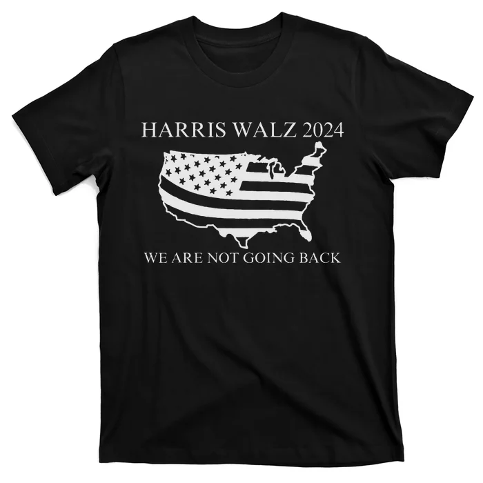 We Are Not Going Back Harris Walz 2024 T-Shirt