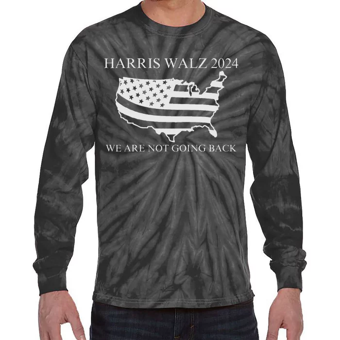 We Are Not Going Back Harris Walz 2024 Tie-Dye Long Sleeve Shirt