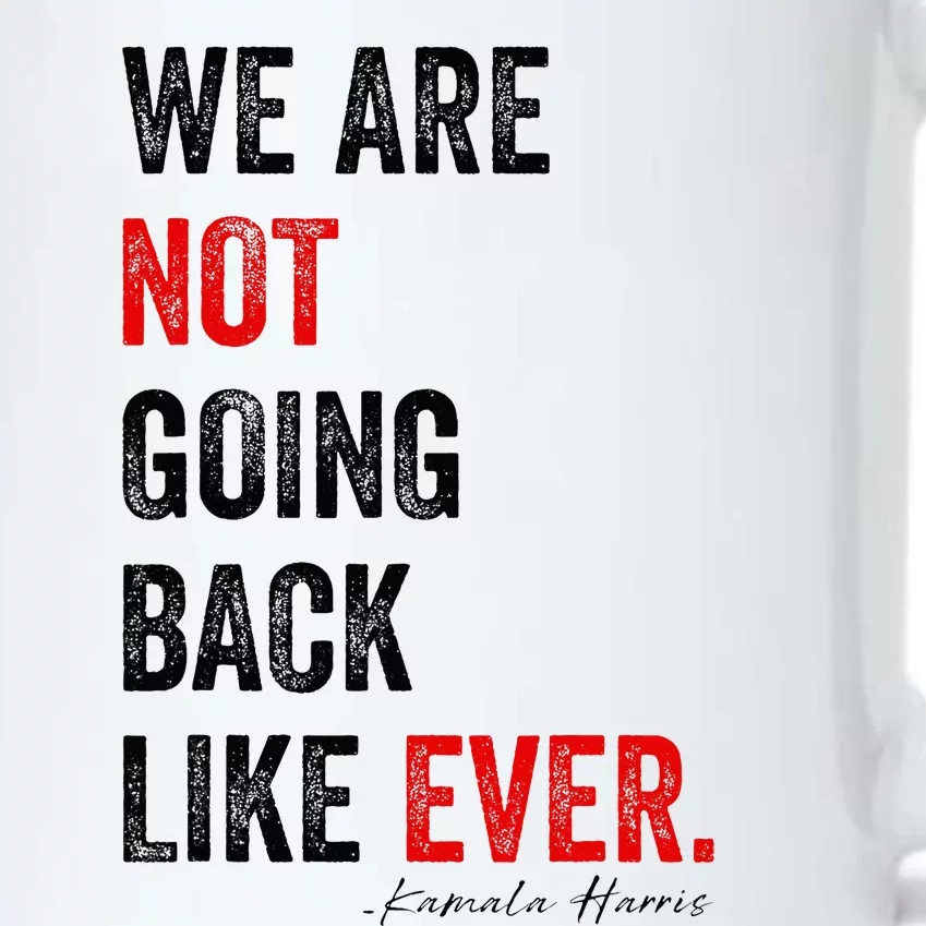 We Are Not Going Back Kamala Harris 2024 President Black Color Changing Mug