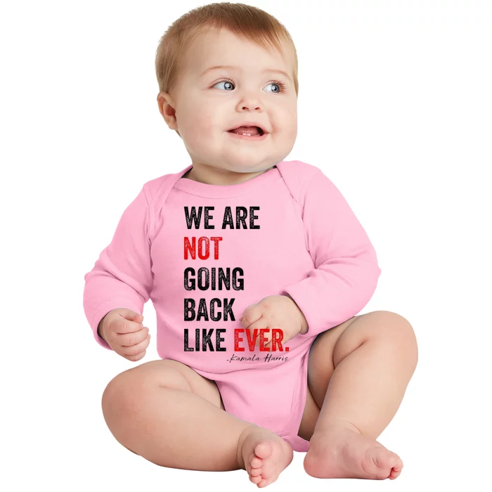 We Are Not Going Back Kamala Harris 2024 President Baby Long Sleeve Bodysuit