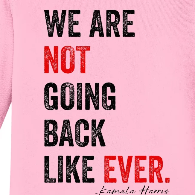 We Are Not Going Back Kamala Harris 2024 President Baby Long Sleeve Bodysuit