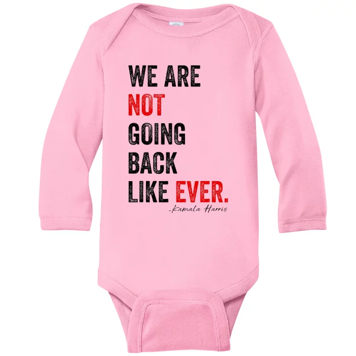 We Are Not Going Back Kamala Harris 2024 President Baby Long Sleeve Bodysuit