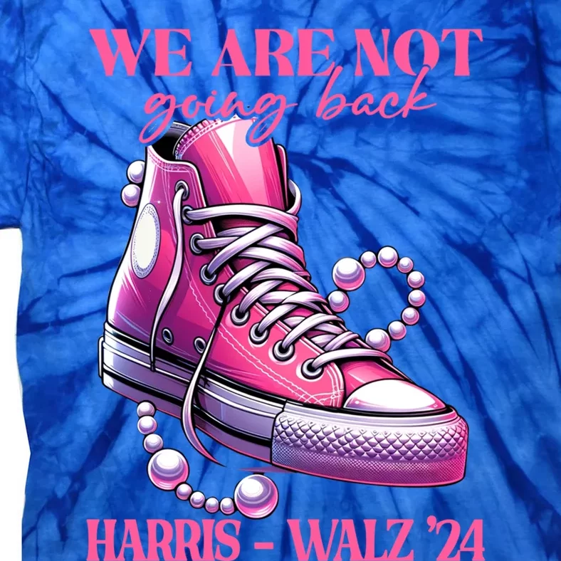 We Are Not Going Back Vote Harris Democratic Election 2024 Gift Tie-Dye T-Shirt