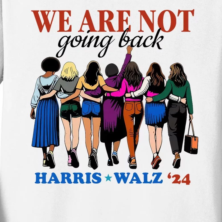 We Are Not Going Back Kamala Harris Waltz 24 Madam President Kids Long Sleeve Shirt