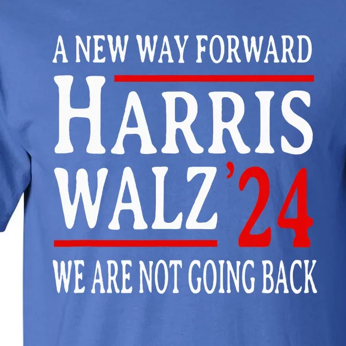 We Are Not Going Back Pro Kamala Harris Harris Walz 2024 Tall T-Shirt