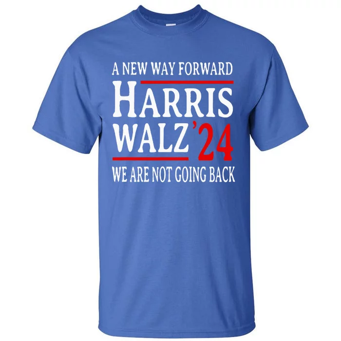 We Are Not Going Back Pro Kamala Harris Harris Walz 2024 Tall T-Shirt