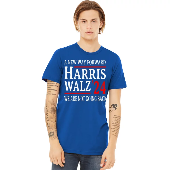 We Are Not Going Back Pro Kamala Harris Harris Walz 2024 Premium T-Shirt