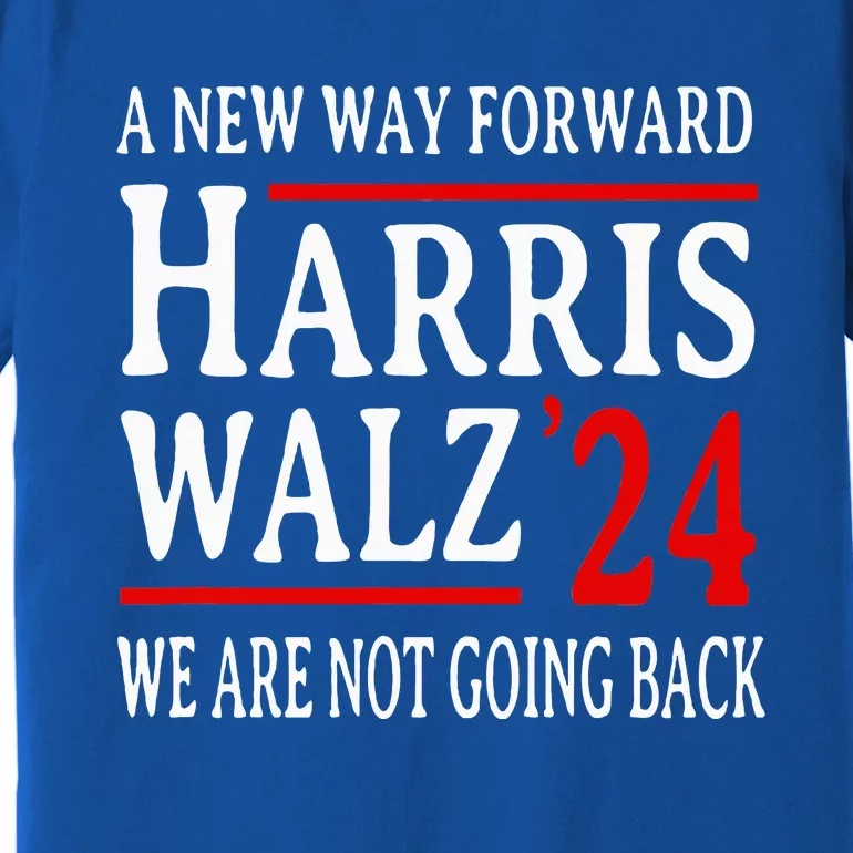 We Are Not Going Back Pro Kamala Harris Harris Walz 2024 Premium T-Shirt