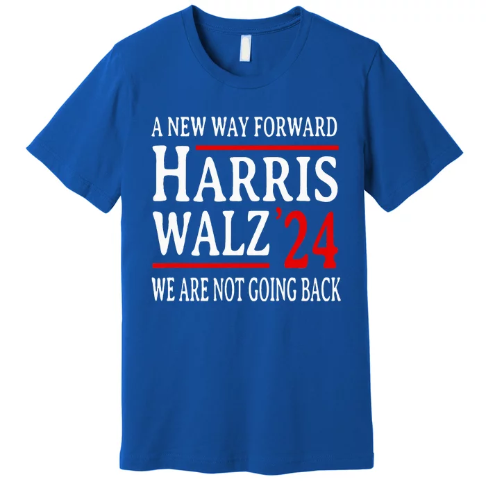 We Are Not Going Back Pro Kamala Harris Harris Walz 2024 Premium T-Shirt