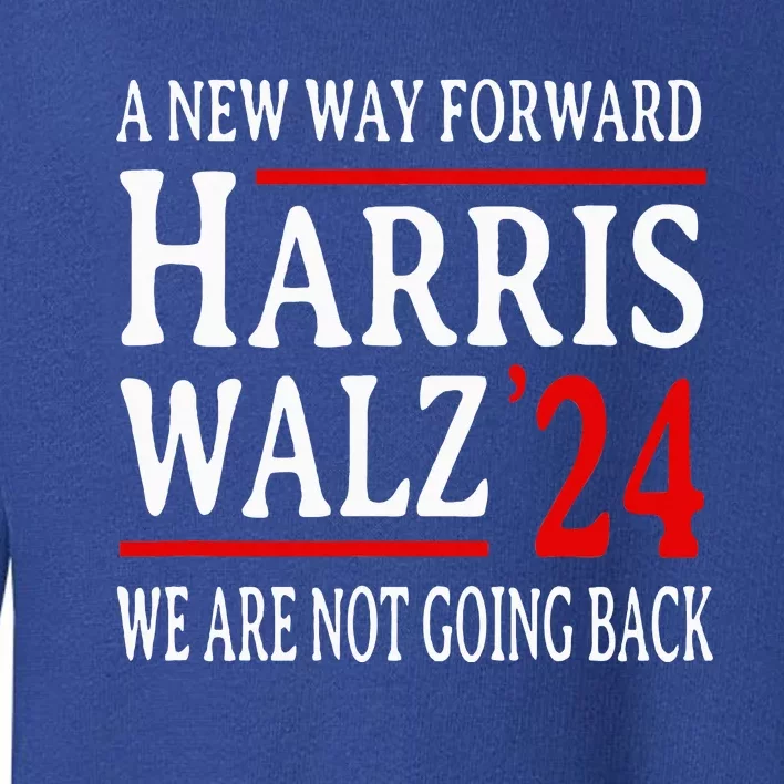 We Are Not Going Back Pro Kamala Harris Harris Walz 2024 Toddler Sweatshirt