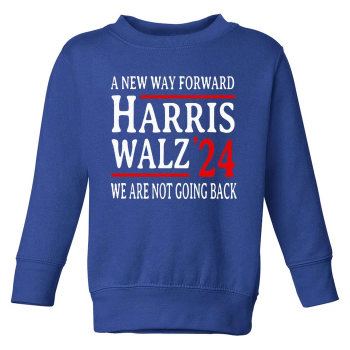 We Are Not Going Back Pro Kamala Harris Harris Walz 2024 Toddler Sweatshirt