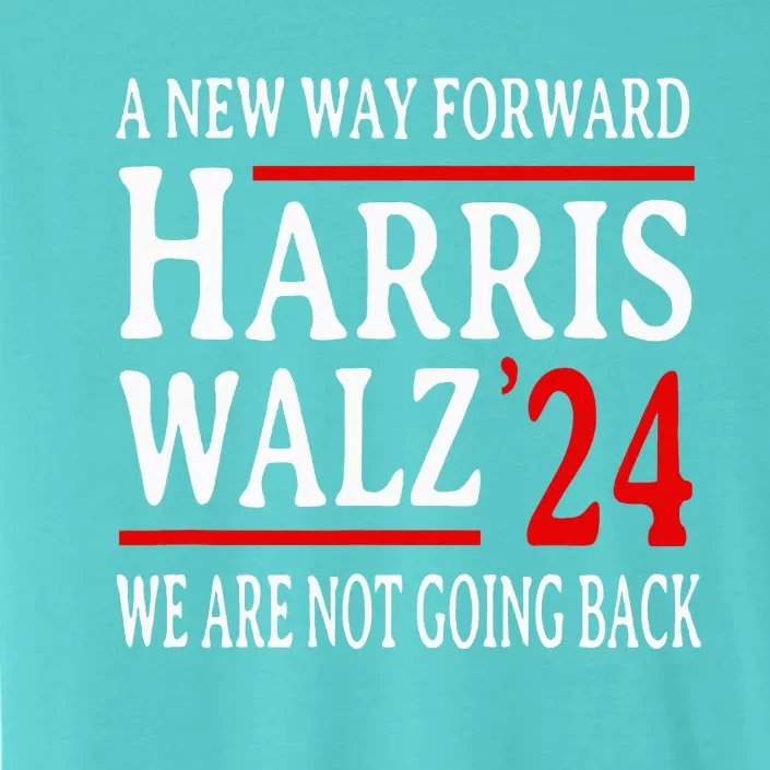 We Are Not Going Back Pro Kamala Harris Harris Walz 2024 ChromaSoft Performance T-Shirt