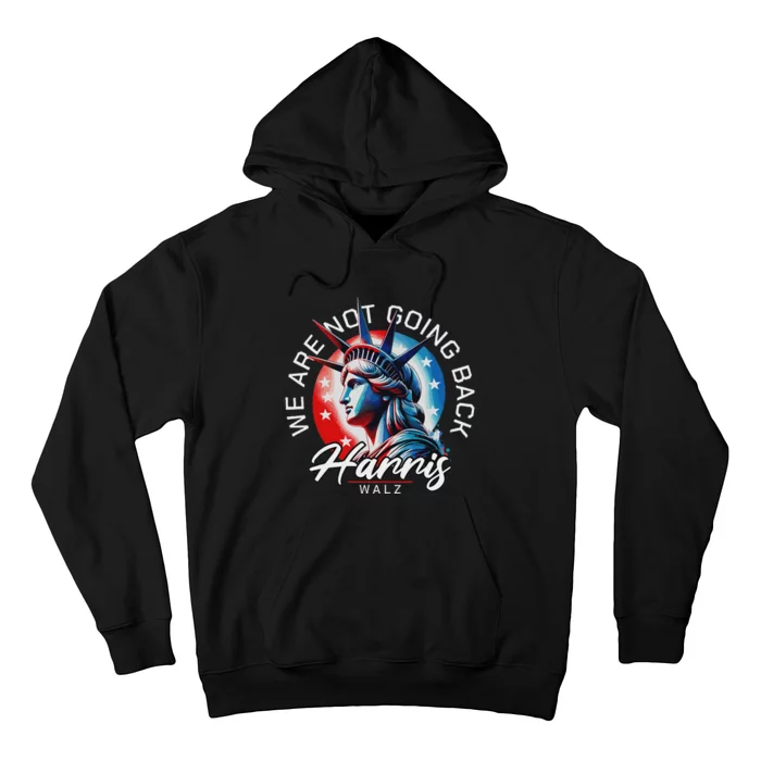 We Are Not Going Back Harris Walz Hoodie