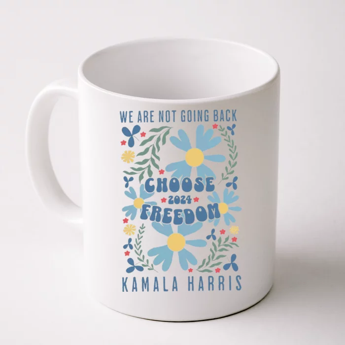 We Are Not Going Back Choose Freedom 2024 Gift Front & Back Coffee Mug