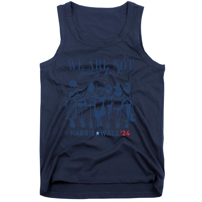 We Are Not Going Back Kamala Harris Waltz 24 Madam President Gifts Tank Top