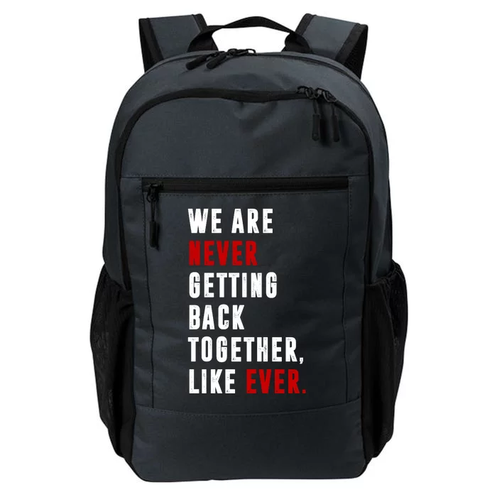 We Are Never Getting Back Together Like Ever Breakup Daily Commute Backpack