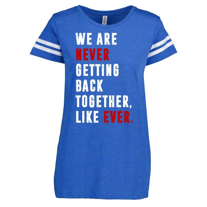 We Are Never Getting Back Together Like Ever Breakup Enza Ladies Jersey Football T-Shirt