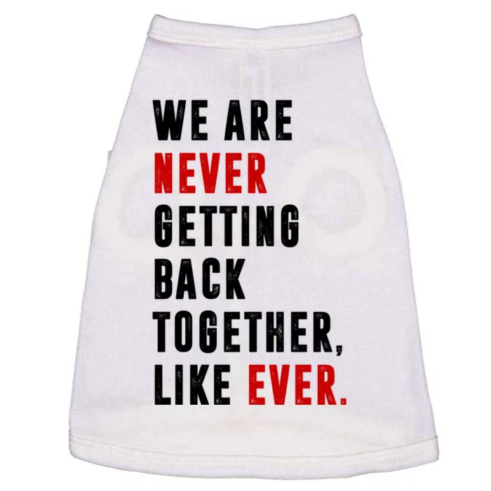 We Are Never Getting Back Together Like Ever Breakup Doggie Tank