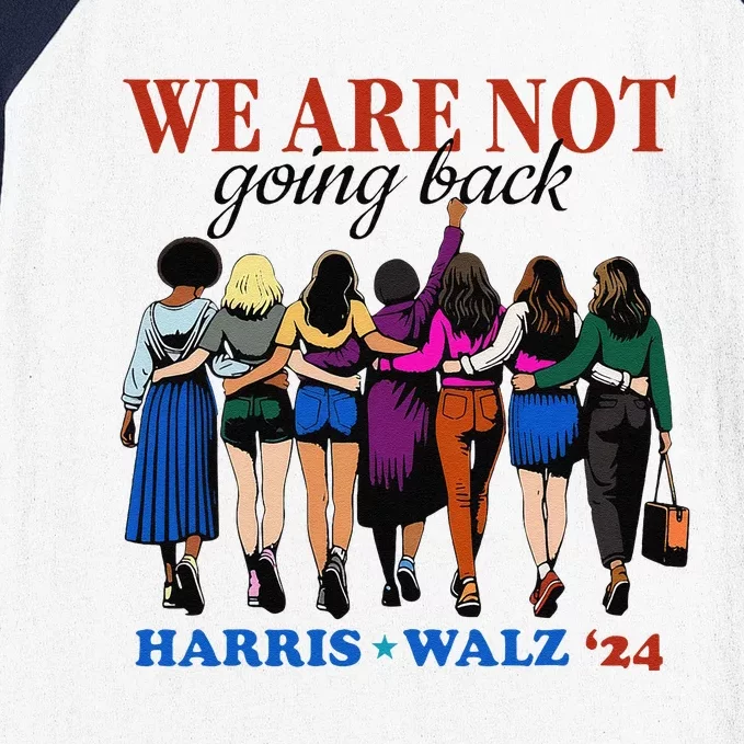 We Are Not Going Back Kamala Harris Waltz 24 Madam President Gift Baseball Sleeve Shirt