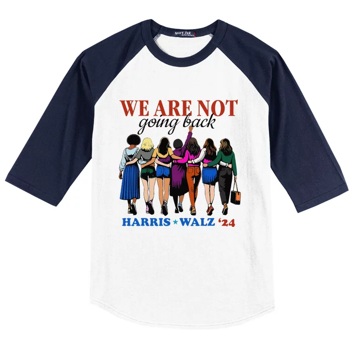 We Are Not Going Back Kamala Harris Waltz 24 Madam President Gift Baseball Sleeve Shirt