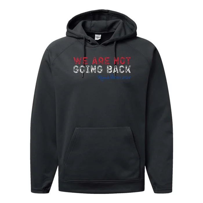 We Are Not Going Back President Kamalaharris 2024 Performance Fleece Hoodie