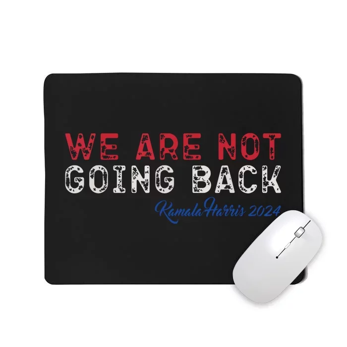 We Are Not Going Back President Kamalaharris 2024 Mousepad